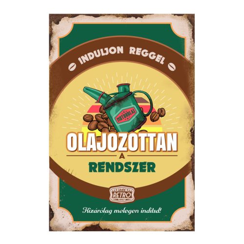 Retro fémtábla - Induljon reggel olajozottan a rendszer - zöld - A4 - 20x30 cm - PREMIUM