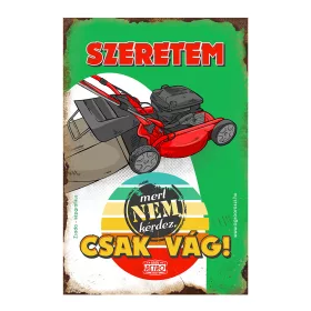 Retro fémtábla - Szeretem, mert nem kérdez, csak vág, fűnyíró - A4 - 20x30 cm T039-A4