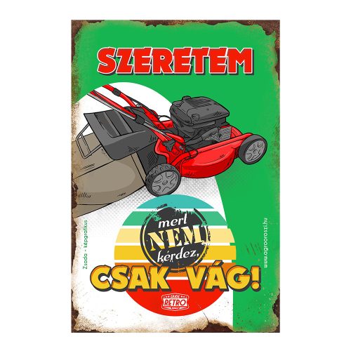 Retro fémtábla - Szeretem, mert nem kérdez, csak vág, fűnyíró - A4 - 20x30 cm - PREMIUM