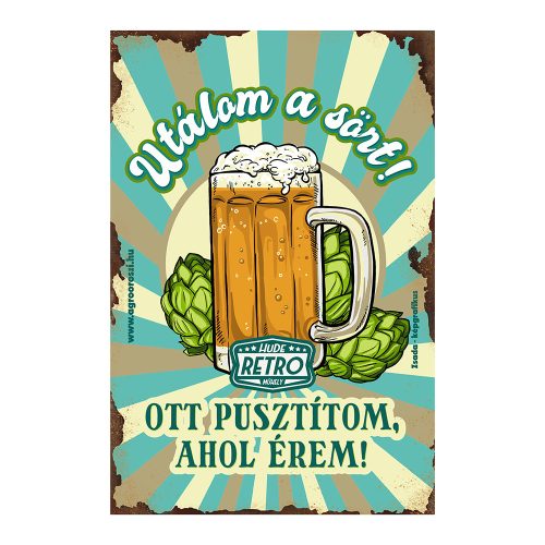 Retro fémtábla - Utálom a sört! Ott pusztítom ahol érem - A4 - 20x30 cm - PREMIUM