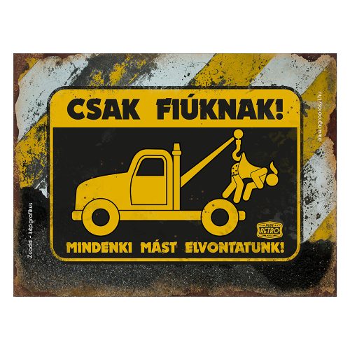 Retro fémtábla - Csak fiúknak, mindenki mást elvontatunk - A3 - 30x40 cm - PREMIUM