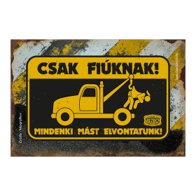   Retro fémtábla - Csak fiúknak, mindenki mást elvontatunk - A4 - 20x30 cm