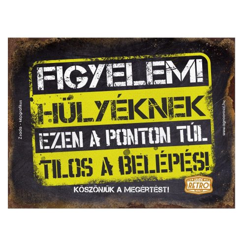 Retro fémtábla - Figyelem! Hülyéknek ezen a ponton túl - A3 - 30x40 cm - PREMIUM