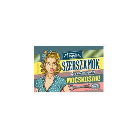   Retro hűtőmágnes - A legjobb szerszámok néha kicsit mocskosak - kék - 6x9 cm
