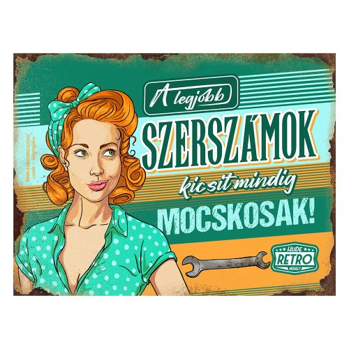 Retro fémtábla - A legjobb szerszámok néha kicsit mocskosak - türkiz - A3 -30x40 cm - PREMIUM