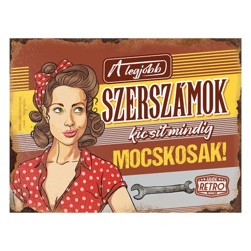 Retro fémtábla - A legjobb szerszámok néha kicsit mocskosak - bordó - A3 -30x40 cm - PREMIUM