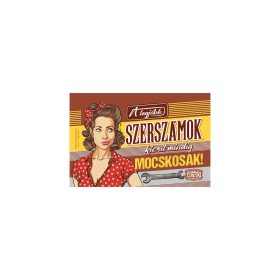   Retro hűtőmágnes - A legjobb szerszámok néha kicsit mocskosak - bordó - 6x9 cm