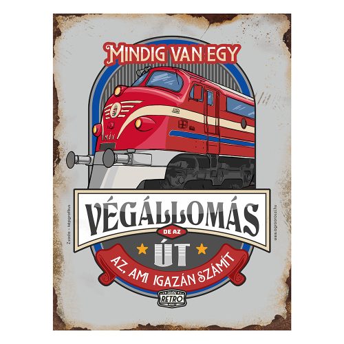 Retro fémtábla - Mindig van egy végállomás, de az út az ami igazán számít - szürke - A3 - 30x40 cm - PREMIUM