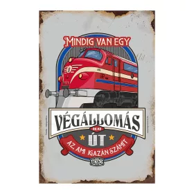 Retro fémtábla - Mindig van egy végállomás, de az út az ami igazán számít - szürke - A4 - 20x30 cm T072-2-A4