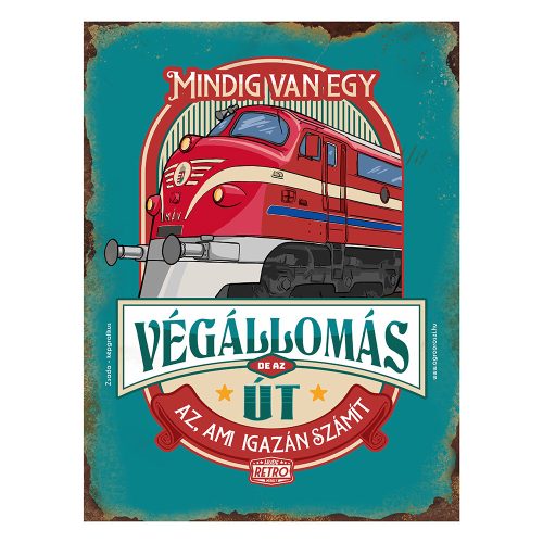 Retro fémtábla - Mindig van egy végállomás, de az út az ami igazán számít - türkiz - A3 - 30x40 cm - PREMIUM