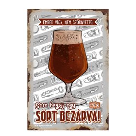   Retro fémtábla - Ember vagy, nem szörnyeteg! Sose hagyj egy sört bezárva! - szürke - A4 - 20x30 cm