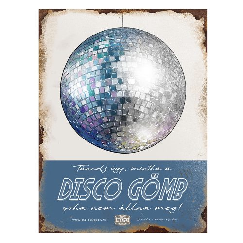 Retro fémtábla - Táncolj úgy, mintha a disco gömb soha nem állna meg - kék - A3 - 30x40 cm - PREMIUM