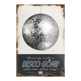 Retro fémtábla - Táncolj úgy, mintha a disco gömb soha nem állna meg - fekete - A4 - 20x30 cm T104-2-A4