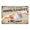 Retro fémtábla - Egy perc csöndet kérünk azokért, akiknek elfogyott a wc-parpír - barna - A4 - 20x30 cm - PREMIUM