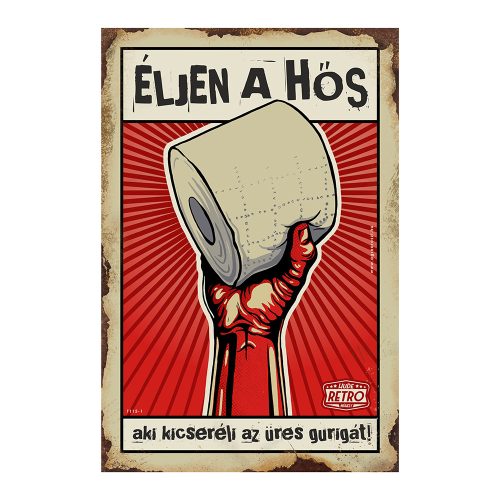Retro fémtábla - Éljen a hős, aki kicseréli az üres gurigát! - piros - A4 - 20x30 cm 