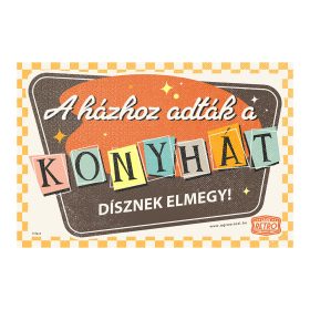   Retro fémtábla - A házzal együtt adták a konyhát – Dísznek elmegy! - barna-narancs - A4 - 20x30 cm
