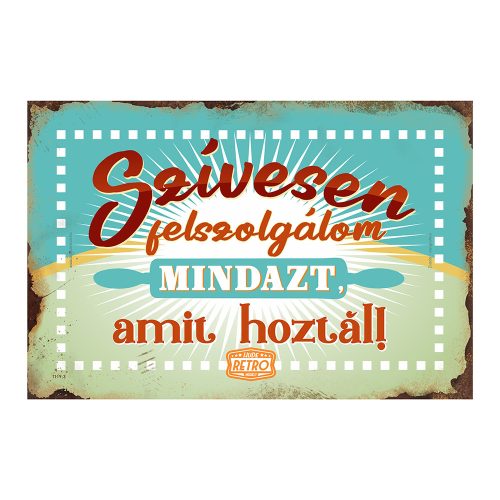 Retro fémtábla - Szívesen felszolgálom mindazt, amit hoztál! - kék-zöld - A4 - 20x30 cm