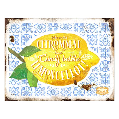 Retro fémtábla - Ha az élet citrommal kínál, csinálj belőle limoncellót - A3 - 30X40 cm - PREMIUM