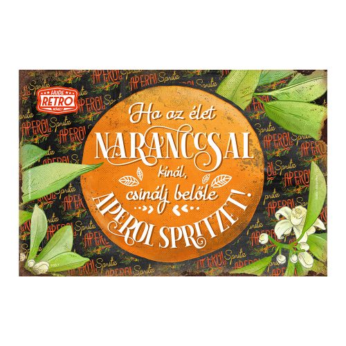 Retro fémtábla - Ha az élet naranccsal kínál, csinálj belőle Aperol Spritzet!- A4 - 20x30 cm