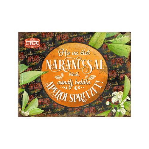 Retro fémtábla - Ha az élet naranccsal kínál, csinálj belőle Aperol Spritzet!- A4 - 20x30 cm